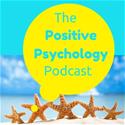 the positive psychology podcast