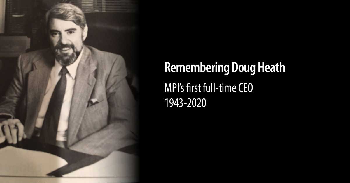 Remembering Doug Heath, MPI’s First Full-time CEO