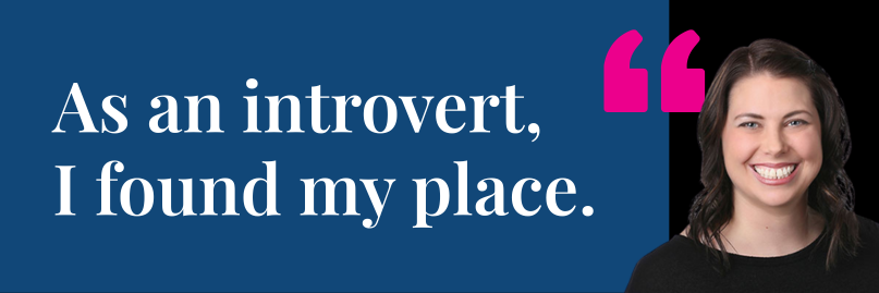 Text: As an introvert, I found my place. Katie Chock image.