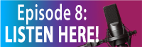 Episode 8: LISTEN HERE!
